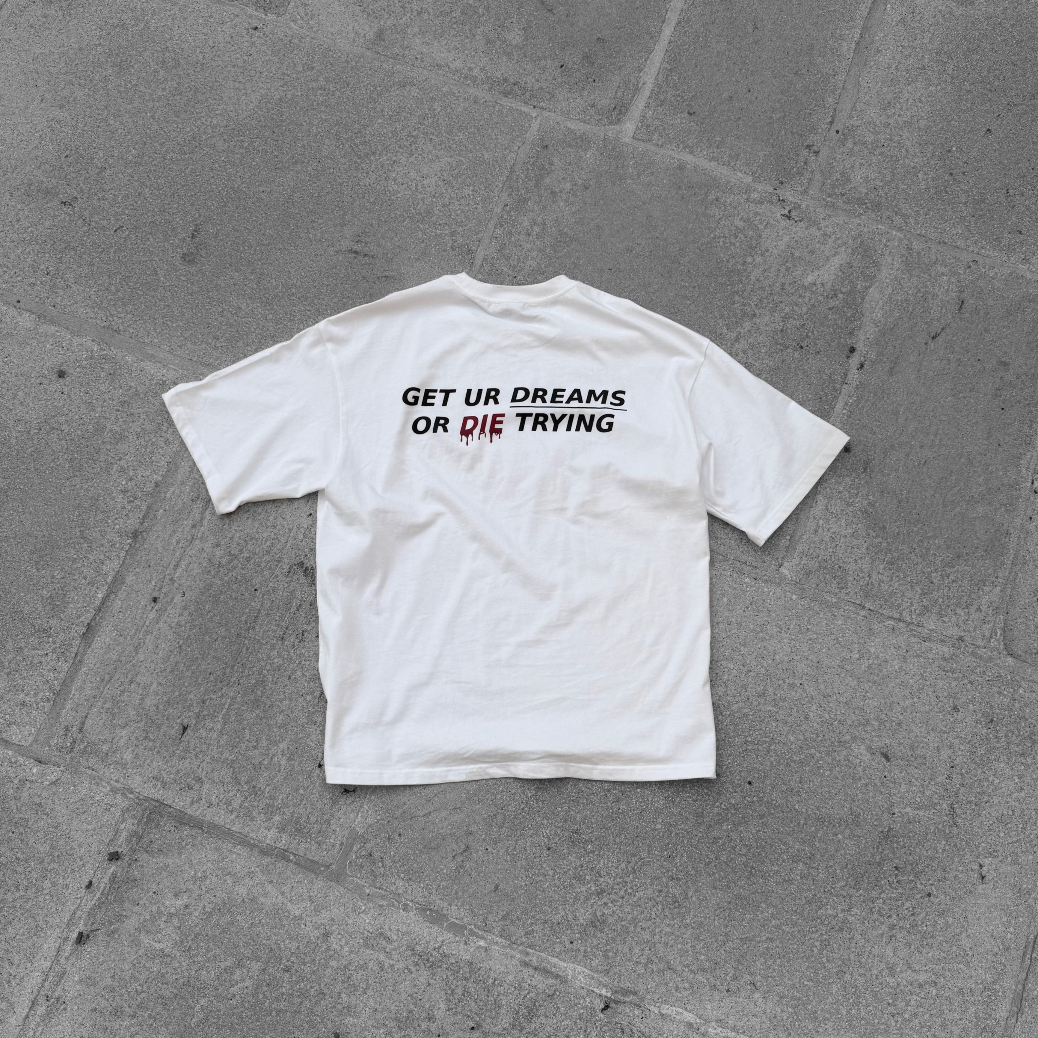 T-shirt - Get Ur Dreams Or Die Trying
